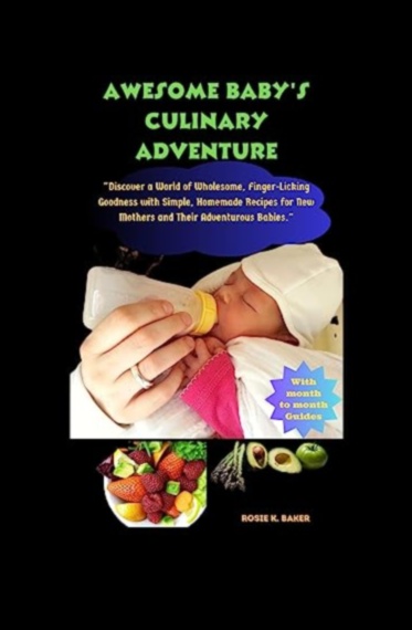 Sensacionāli iesācēji Kulinārijas piedzīvojums visu vecumu mazuļiem 5 Sensacionāli iesācēji: kulinārijas piedzīvojumu veidošana zīdaiņiem